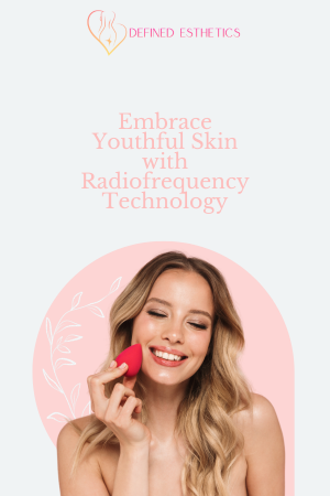 Embrace Youthful Skin with Radiofrequency Technology