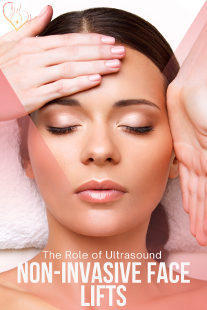The Role of Ultrasound in Non-Invasive Face Lifts